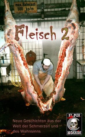 Fleisch 2 von Backus,  Thomas, Exter,  Torsten, Giersche,  Bernhard, Godoy,  Alisha, Hansen,  Sönke, Hauenstein,  Michael, Ippensen,  Antje, Kastenholz,  Markus, Lancester,  Peter, Leber,  Rosa, Marou,  Piper, Prescher,  Sören, Scheib,  Torsten, Schwartz,  Cassandra, Williams,  Thomas