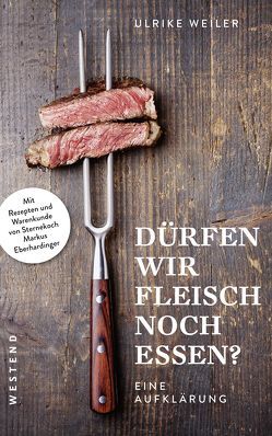 Fleisch essen? von Weiler,  Ulrike