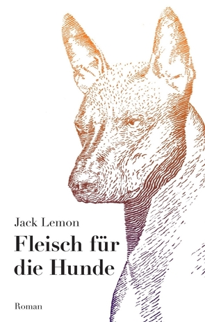 Fleisch für die Hunde von Lemon,  Jack