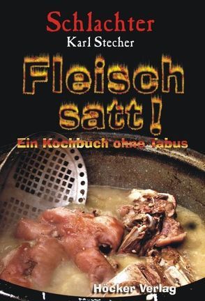 Fleisch satt! von Schlachter Stecher,  Karl