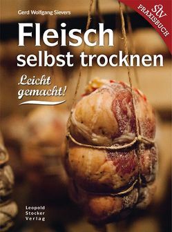 Fleisch selbst trocknen von Sievers,  Gerd Wolfgang