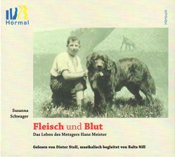 Fleisch und Blut – Das Leben des Metzgers Hans Meister von Schwager,  Susanna, Stoll,  Dieter