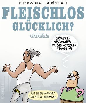 FLEISCHLOS GLÜCKLICH? von Hildmann,  Attila, Masztalerz,  Piero, Sedlaczek,  André