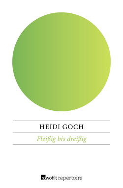 Fleißig bis dreißig von Goch,  Heidi