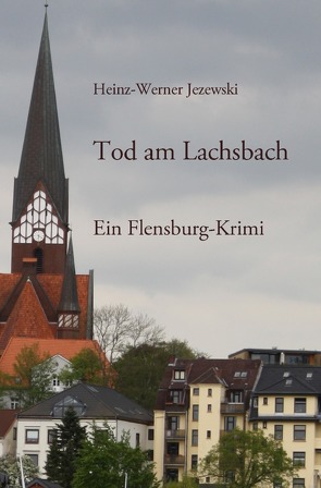 Flensburg-Krimis / Tod am Lachsbach von Jezewski,  Heinz-Werner