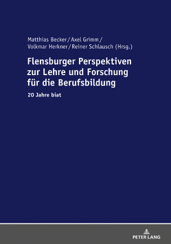 Flensburger Perspektiven zur Lehre und Forschung für die Berufsbildung von Becker,  Matthias, Grimm,  Axel, Herkner,  Volkmar, Schlausch,  Reiner