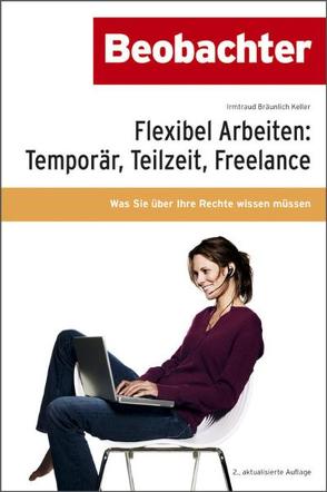 Flexibel Arbeiten: Temporär, Teilzeit, Freelance von Bräunlich Keller,  Irmtraud