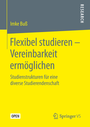 Flexibel studieren – Vereinbarkeit ermöglichen von Buß,  Imke