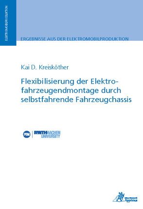 Flexibilisierung der Elektrofahrzeugendmontage durch selbstfahrende Fahrzeugchassis von Kreisköther,  Kai D.