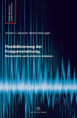 Flexibilisierung der Frequenznutzung von Gerpott,  Torsten J., Holznagel,  Bernd