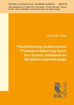 Flexibilisierung kollaborativer Prozessmodellierung durch den Einsatz webbasierter Modellierungswerkzeuge von Nolte,  Alexander