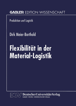 Flexibilität in der Material-Logistik von Meier-Barthold,  Dirk