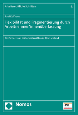 Flexibilität und Fragmentierung durch Arbeitnehmer*innenüberlassung von Kolfhaus,  Paul