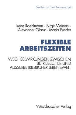 Flexible Arbeitszeiten von Funder,  Maria, Glanz,  Alexander, Meiners,  Birgit, Raehlmann,  Irene