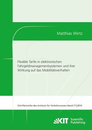 Flexible Tarife in elektronischen Fahrgeldmanagementsystemen und ihre Wirkung auf das Mobilitätsverhalten von Wirtz,  Matthias