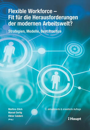 Flexible Workforce – Fit für die Herausforderungen der modernen Arbeitswelt? von Calabrò,  Viktor, Oertig,  Marcel, Zölch,  Martina