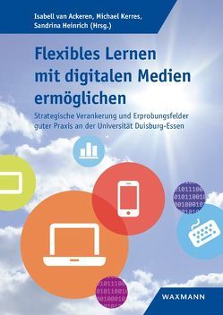 Flexibles Lernen mit digitalen Medien ermöglichen von Ahlemann,  Frederik, Alberts,  Heike, Arweiler-Harbeck,  Diana, Baba,  Hideo, Barzel,  Bärbel, Beckmann,  Vasilena, Benra,  Friedrich, Bilo,  Albert, Bittner,  Janine, Blotevogel,  Uwe, Boeger,  Annette, Boenigk,  Jens, Brillert,  Dieter, Bulizek,  Björn, Buss,  Ruediger, Coriand,  Rotraud, Cremer,  Larissa, Dolle,  Bastian, Elm,  Marcus, Engelns,  Markus, Erni,  Daniel, Ernst,  Thomas, Firdayati,  Mayrina, Gerngroß,  Susanne, Getto,  Barbara, Giesa,  Maria, Giese,  Michael, Glade,  Matthias, Goedicke,  Michael, Goggin,  Melanie, Gollan,  Holger, Grehl,  Marcel, Gryl,  Inga, Hass,  Ulrike, Hecking,  Tobias, Heim,  Katja, Heinrich,  Sandrina, Hellenbrand,  Johannes, Hintze,  Patrick, Hirschhäuser,  Christoph, Hoffmann,  David, Hoppe,  H. Ulrich, Iseringhausen,  Marita, Karl,  Christian K., Kerres,  Michael, Kiefer,  Christina, Kluever,  Juergen, Klüver,  Christina, Kocher,  Tim, Köppen-Seliger,  Birgit, Köster,  Annamaria, Krämer,  Nicole, Krüger,  Tim, Kyewski,  Elias, Leutner,  Detlev, Liebscher,  Julia, Lüdmann,  Mike, Mäker,  Daniela, Mayzaud,  Yves, Mense,  Elisabeth, Mikolon,  Jan, Mourad,  Asmaa Kamal, Niemann,  André, Nienhüser,  Werner, Nisters,  Carina, Petschenka,  Anke, Pitton,  Anja, Prinz,  Michael, Ruchter,  Nadine, Rumlich,  Dominik, Scheiermann,  Gero, Scheiff,  Marina, Schlüter,  Anke, Schmid,  Kurt Werner, Schmitz,  Klaus, Schmuck,  Carsten, Schreiber,  Nico, Schröder ,  Jörg, Schröder,  Bernhard, Schwarz,  Oliver, Schwinning,  Nils, Schymiczek,  Nelly, Schypula,  Melanie, Sera,  Stephanie, Spengler,  Arnim, Stegemann,  Sandra, Stuck,  Boris, Synoracki,  Sarah, Theyßen,  Heike, Thurm,  Daniel, van Ackeren,  Isabell, Wedding,  Stephan, Wegrzyn,  Eva, Weichelt,  Thomas, Wiesten,  Jan Ruben, Wodniok,  Sabina, Wolff,  Karola, Wucher,  Andreas, Zahraie,  Banafsheh, Zurmaar,  Björn