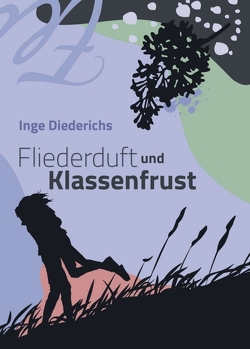 Fliederduft und Klassenfrust von Diederichs,  Inge