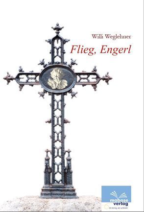 Flieg, Engerl von Weglehner,  Willi