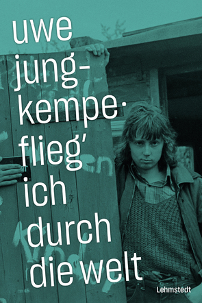 Flieg‘ ich durch die Welt von Jung-Kempe,  Uwe