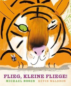 Flieg, kleine Fliege! von Rosen,  Michael, Rosenstein,  Richard, Waldron,  Kevin