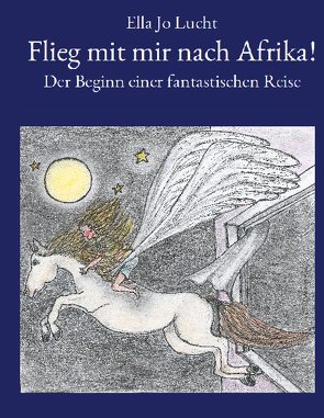 Flieg mit mir nach Afrika von Lucht,  Ella Jo