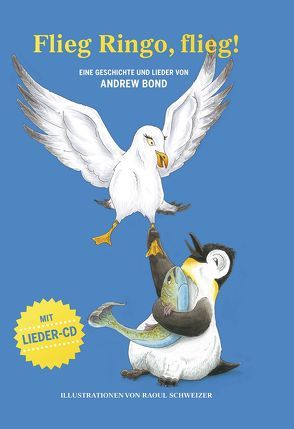 Flieg Ringo, flieg!, Bilderbuch mit CD von Bond,  Andrew, Schweizer,  Raoul