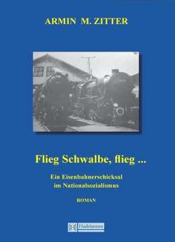 Flieg Schwalbe, flieg … von Zitter,  Armin Maximilian