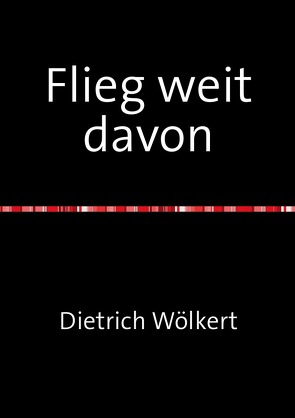 Flieg weit davon von Wölkert,  Dietrich