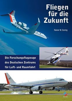 Fliegen für die Zukunft von During,  Rainer W