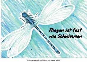 Fliegen ist fast wie Schwimmen von Ismer,  Heike, Schielke,  Petra-Elisabeth