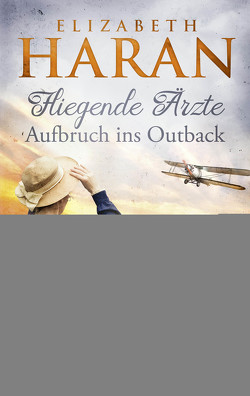 Fliegende Ärzte – Aufbruch ins Outback von Haran,  Elizabeth, Strasser,  Sylvia