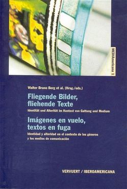 Fliegende Bilder, fliehende Texte /Imágenes en vuelo, textos en fuga von Berg,  Walter B, Kiewert,  Klaus, Martín,  Florencia, Meckesheimer,  Anika, Michael,  Joachim, Nogueira Brieger Nezis,  Cláudia, Schäffauer,  Markus K