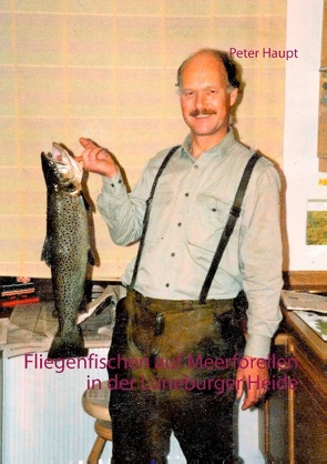 Fliegenfischen auf Meerforellen in der Lüneburger Heide von Haupt,  Peter