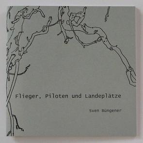 Flieger, Piloten und Landeplätze von Büngener,  Sven, Peter,  Thomas