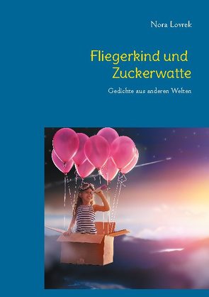 Fliegerkind und Zuckerwatte von Lovrek,  Nora