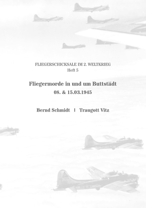 Fliegermorde in und um Buttstädt von Schmidt,  Bernd, Vitz,  Traugott