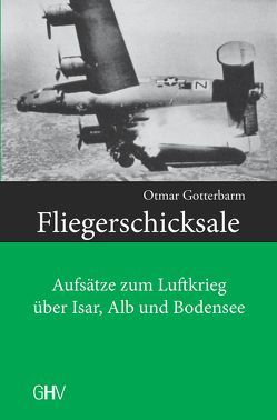 Fliegerschicksale von Gotterbarm,  Otmar