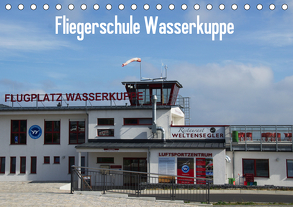 Fliegerschule Wasserkuppe (Tischkalender 2020 DIN A5 quer) von Wesch,  Friedrich