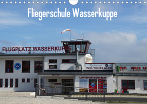 Fliegerschule Wasserkuppe (Wandkalender 2021 DIN A4 quer) von Wesch,  Friedrich