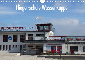 Fliegerschule Wasserkuppe (Wandkalender 2022 DIN A4 quer) von Wesch,  Friedrich