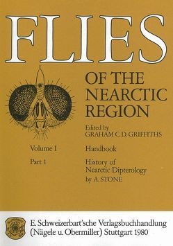 Flies of the Nearctic Region / Handbook / History of Nearctic Dipterology von Griffiths,  Graham C, Stone,  A