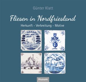 Fliesen in Nordfriesland von Klatt,  Günter