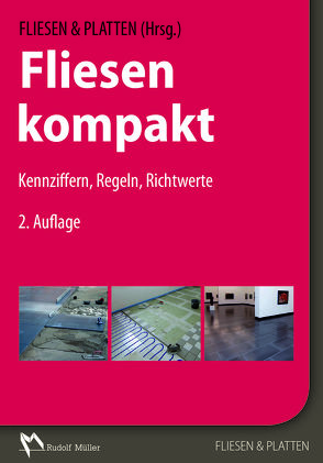 Fliesen kompakt von Ertl,  Ralf, FLIESEN & PLATTEN, Hagemann,  Werner, Höltkemeyer,  Friedrich, Mauer,  Walter, Mehmcke,  Hans-Joachim, Rose,  Michael, Schmeizl,  Andreas, Sieksmeier,  Jörg, Stein,  Prof.-Dr. Alfred, Steiner,  Claudia