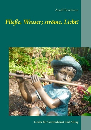 Fließe, Wasser; ströme, Licht! von Herrmann,  Arnd