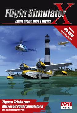 Flight Simulator X – Läuft nicht, gibt’s nicht von Georg,  Martin, Groner,  Bert, Krause,  Henning, Schmidt,  Andreas R, Schmitz-Groner M.A.,  Claudia, Schubert,  Sabine, Zehnel,  Günter