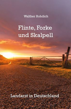 Flinte, Forke und Skalpell (Softcover-Ausgabe) von Rohdich,  Walther