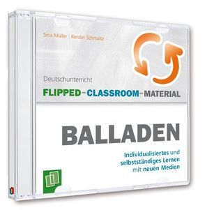 Flipped-Classroom-Material – Balladen von Müller,  Sina, Schmaltz,  Kerstin