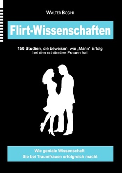 Flirt-Wissenschaften von Bodhi,  Walter