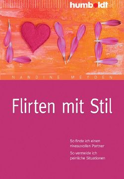 Flirten mit Stil von Meyden,  Nandine